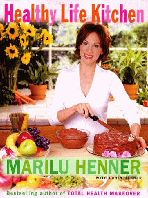 Title details for Healthy Life Kitchen by Marilu Henner - Available